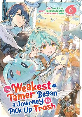 The Weakest Tamer Began a Journey to Pick Up Trash (Manga) Vol. 6