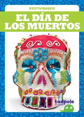 El Dia de Los Muertos (Day of the Dead)