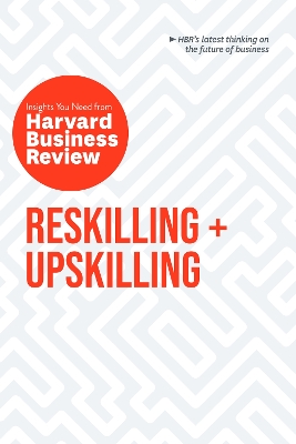 Reskilling and Upskilling: The Insights You Need from Harvard Business Review