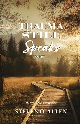 Trauma Still Speaks, Pt. 1 (With Workbook)