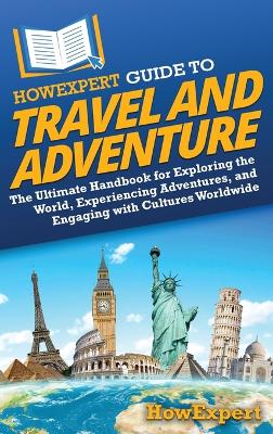 HowExpert Guide to Travel and Adventure