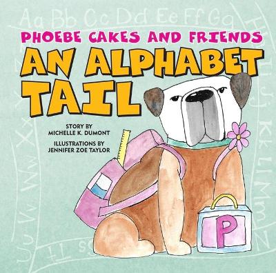 Phoebe Cakes and Friends An Alphabet Tail