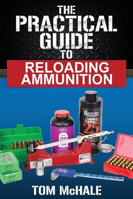 Practical Guide to Reloading Ammunition