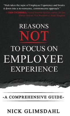 Reasons NOT to Focus on Employee Experience