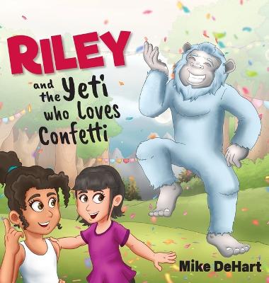 Riley and the Yeti who Loves Confetti