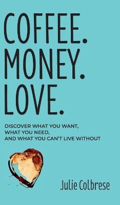 Coffee. Money. Love.