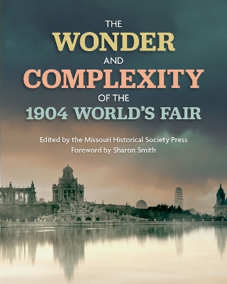 Wonder and Complexity of the 1904 World's Fair