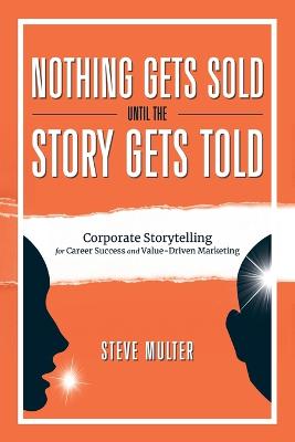 Nothing Gets Sold Until the Story Gets Told