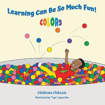 Learning Can Be So Much Fun! Colors