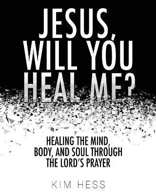 Jesus, Will You Heal Me?