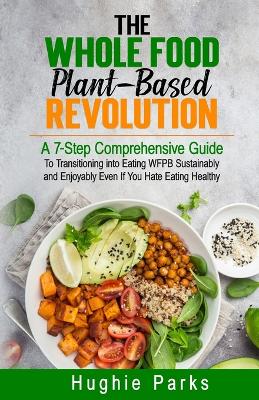 The Whole Food, Plant-Based Revolution