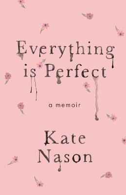 Everything is Perfect - A Memoir