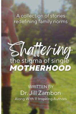 Shattering the Stigma of Single Motherhood