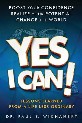 Yes I Can! Lessons Learned from a Life Less Ordinary