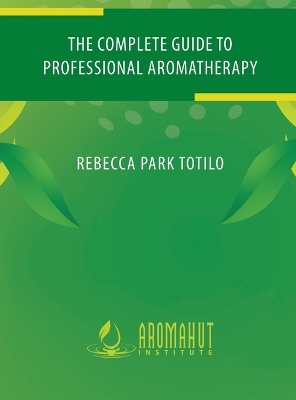 Complete Guide to Professional Aromatherapy