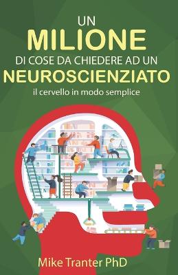 Un Milione Di Cose Da Chiedere Ad Un Neuroscienziato