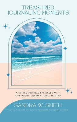 Treasured Journaling Moments A Guided Journal With Life-giving Inspiring Quotes