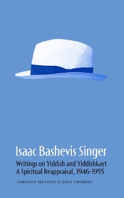 Isaac Bashevis Singer: Writings on Yiddish and Yiddishkayt