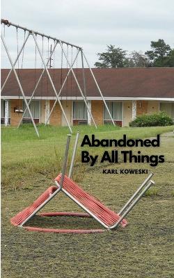 Abandoned By All Things