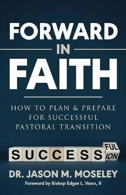 Forward in Faith How to Plan & Prepare for Successful Pastoral Transition