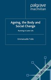 Ageing, The Body and Social Change