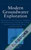 Modern Groundwater Exploration : Discovering New Water Resources in Consolidated Rocks Using Innovative Hydrogeologic Concepts, Exploration, Drilling, Aquifer Testing and Management Methods