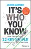 It's Who You Know : How a Network of 12 Key People Can Fast-track Your Success