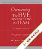 Overcoming the Five Dysfunctions of a Team : A Field Guide for Leaders, Managers, and Facilitators