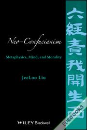 Neo-Confucianism : Metaphysics, Mind, and Morality