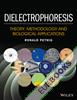 Dielectrophoresis : Theory, Methodology and Biological Applications