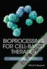 Bioprocessing for Cell-Based Therapies