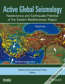Active Global Seismology : Neotectonics and Earthquake Potential of the Eastern Mediterranean Region