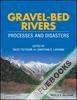 Gravel-Bed Rivers : Process and Disasters