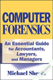 Computer Forensics : An Essential Guide for Accountants, Lawyers, and Managers