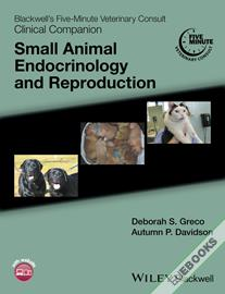 Blackwell's Five-Minute Veterinary Consult Clinical Companion : Small Animal Endocrinology and Reproduction