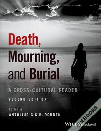 Death, Mourning, and Burial : A Cross-Cultural Reader