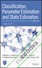 Classification, Parameter Estimation and State Estimation : An Engineering Approach Using MATLAB