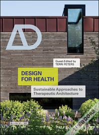 Design for Health : Sustainable Approaches to Therapeutic Architecture