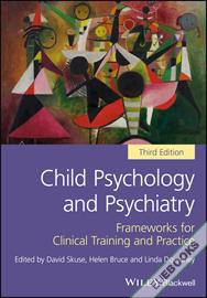 Child Psychology and Psychiatry : Frameworks for Clinical Training and Practice