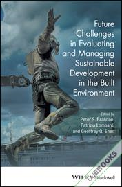 Future Challenges in Evaluating and Managing Sustainable Development in the Built Environment