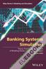 Banking Systems Simulation : Theory, Practice, and Application of Modeling Shocks, Losses, and Contagion