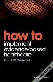 How to Implement Evidence-Based Healthcare