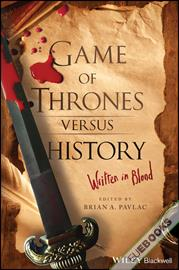 Game of Thrones versus History : Written in Blood