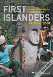 First Islanders : Prehistory and Human Migration in Island Southeast Asia