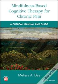 Mindfulness-Based Cognitive Therapy for Chronic Pain : A Clinical Manual and Guide