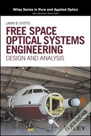 Free Space Optical Systems Engineering : Design and Analysis