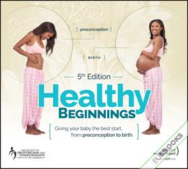 Healthy Beginnings : Giving Your Baby the Best Start, from Preconception to Birth