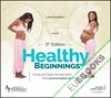 Healthy Beginnings : Giving Your Baby the Best Start, from Preconception to Birth