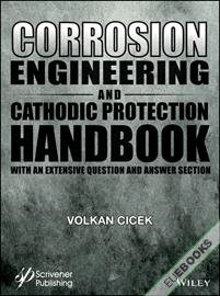 Corrosion Engineering and Cathodic Protection Handbook : With an Extensive Question and Answer Section