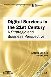 Digital Services in the 21st Century : A Strategic and Business Perspective